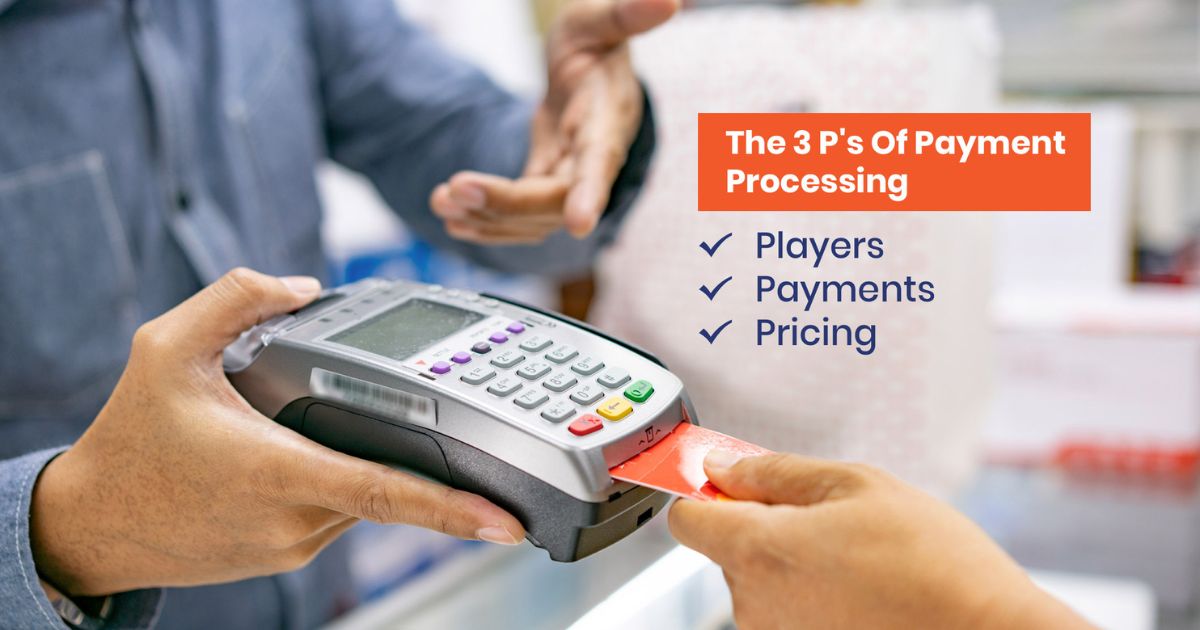 The 3P's of Payment Processing