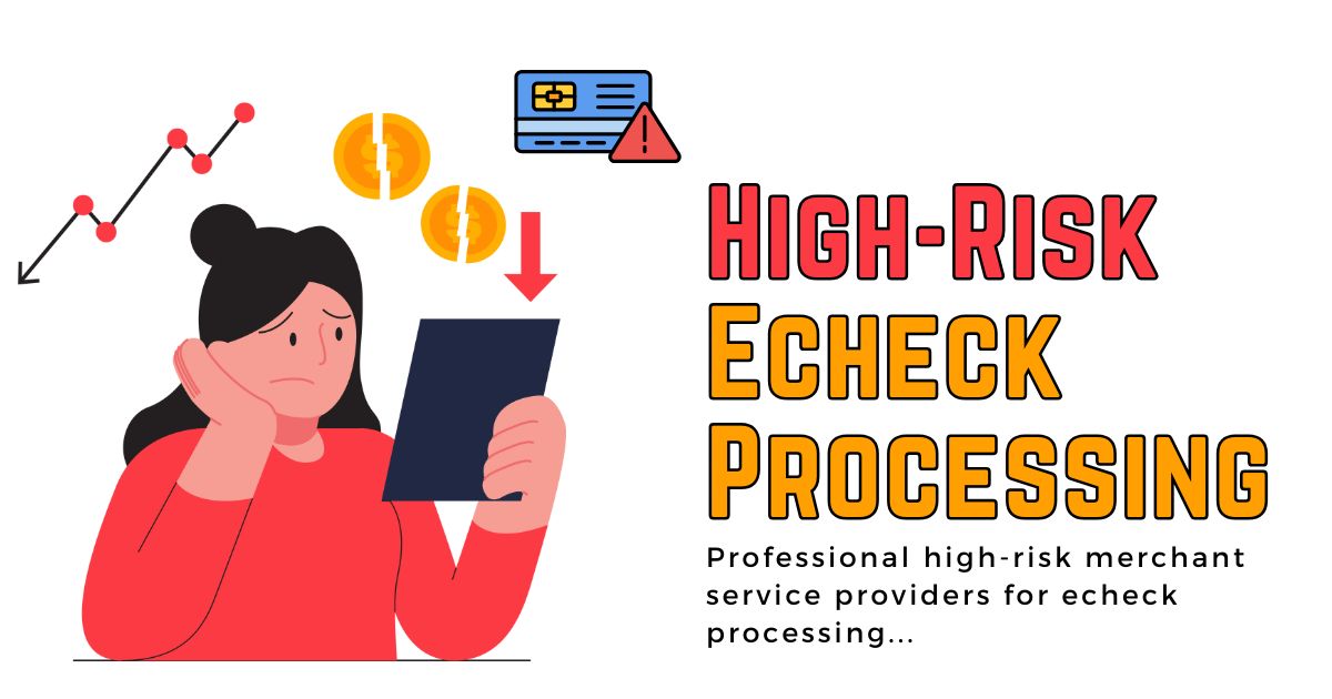 High-Risk Echeck Processing - Professional high-risk merchant service providers for echeck processing