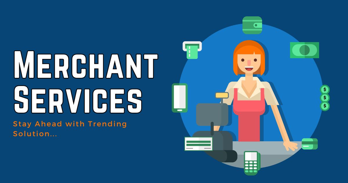 The Top Trends of Merchant Services