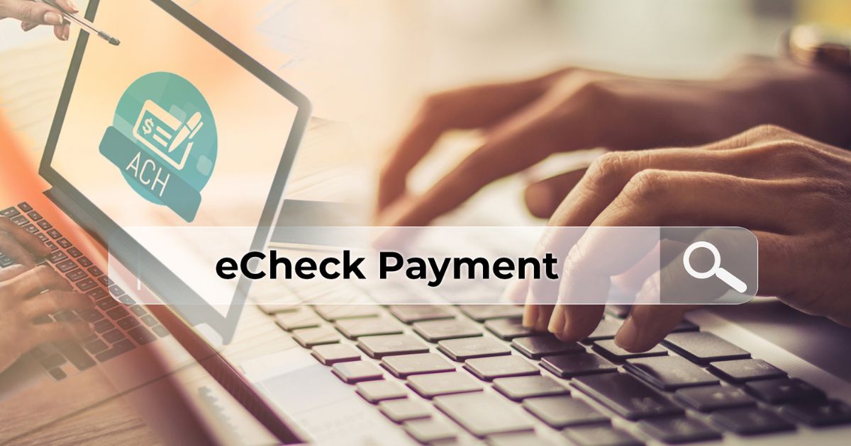 Give A Read To Know Why eChecks Are Valued More Than Paper Checks