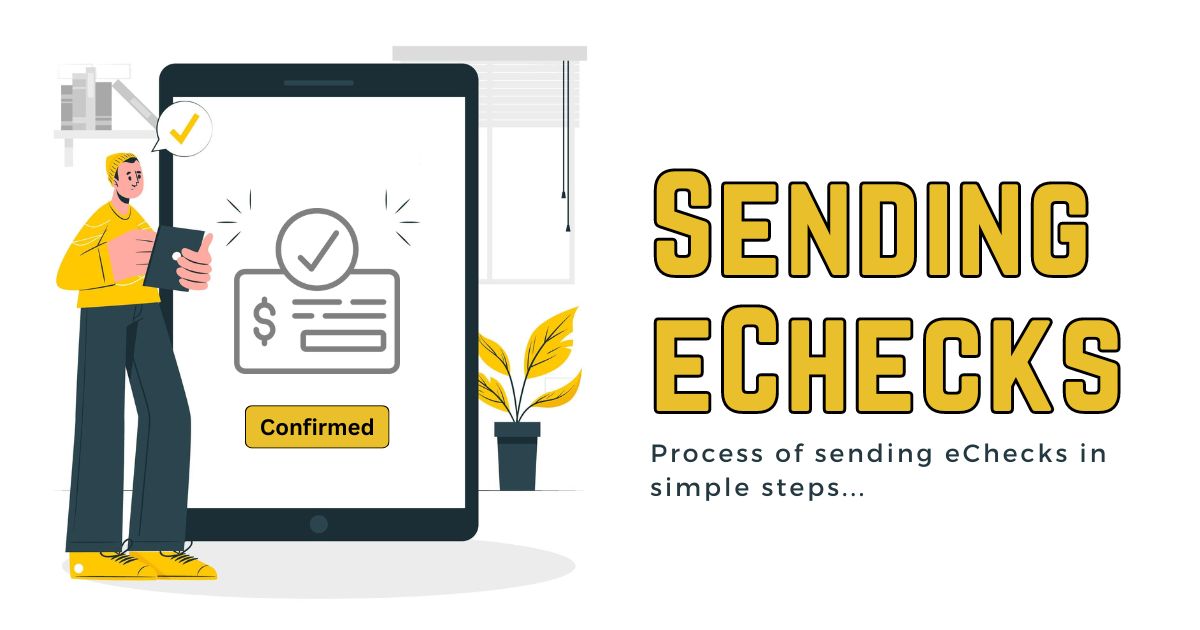 Process of sending eChecks in simple steps
