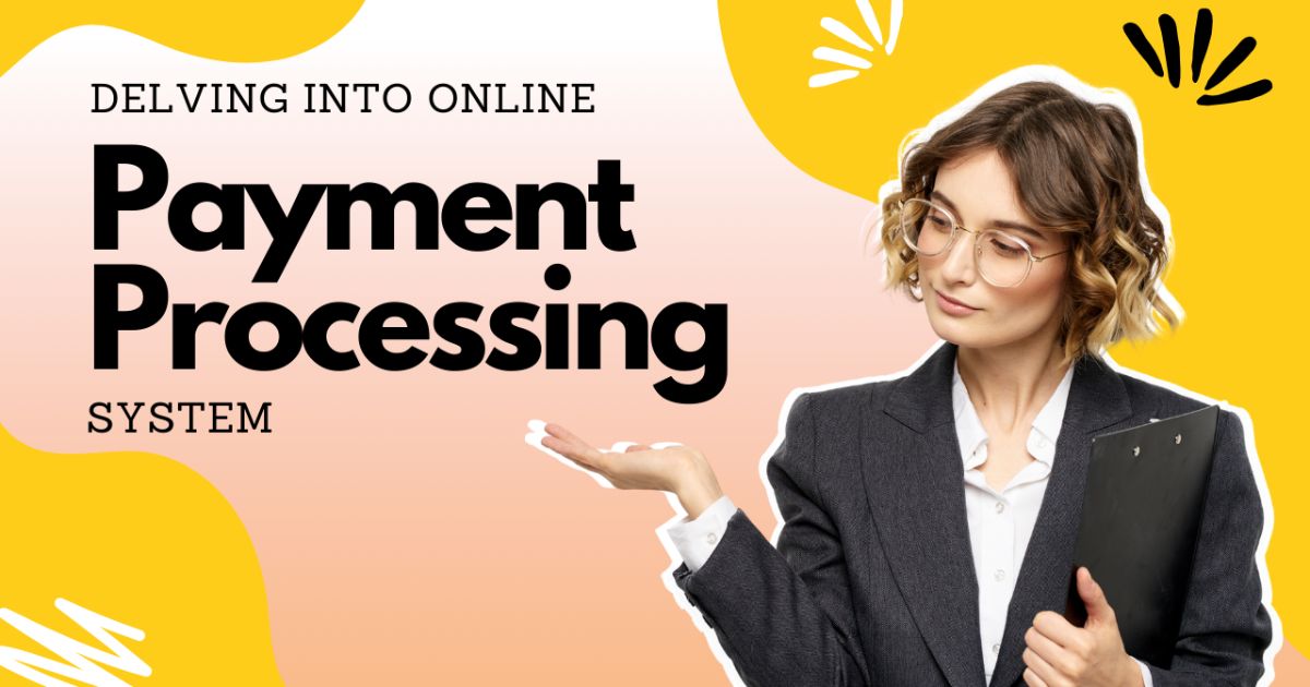 Online Payment Processing Systems - Optimal Solution For Receiving Payments Online