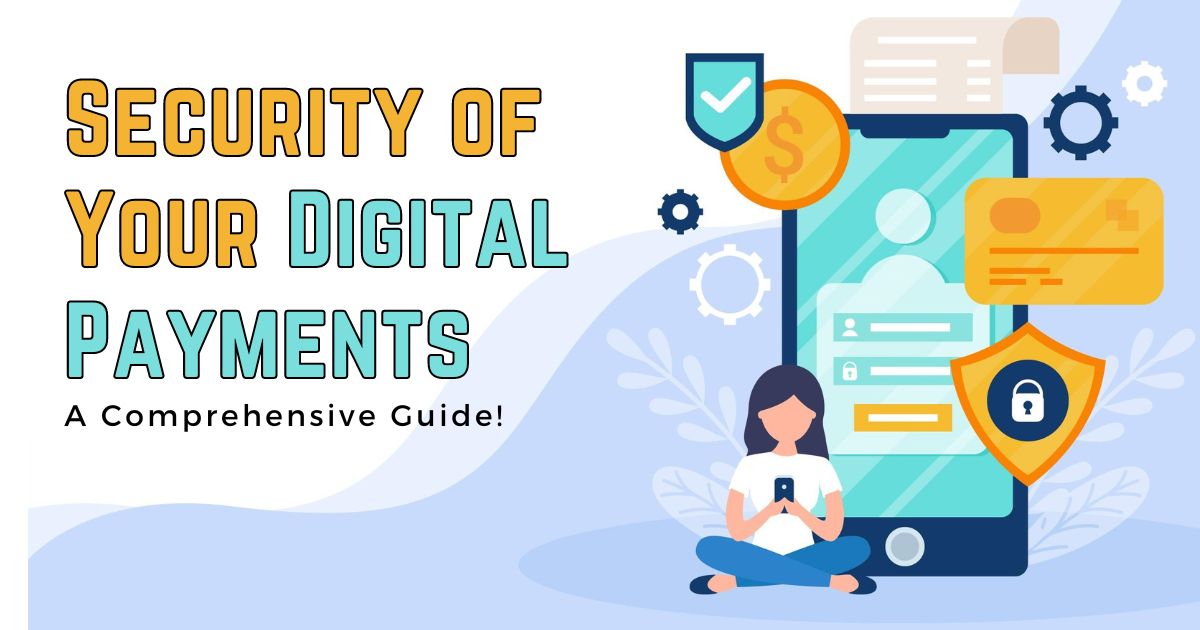How to Ensure the Security of Your Digital Payments — A Comprehensive Guide
