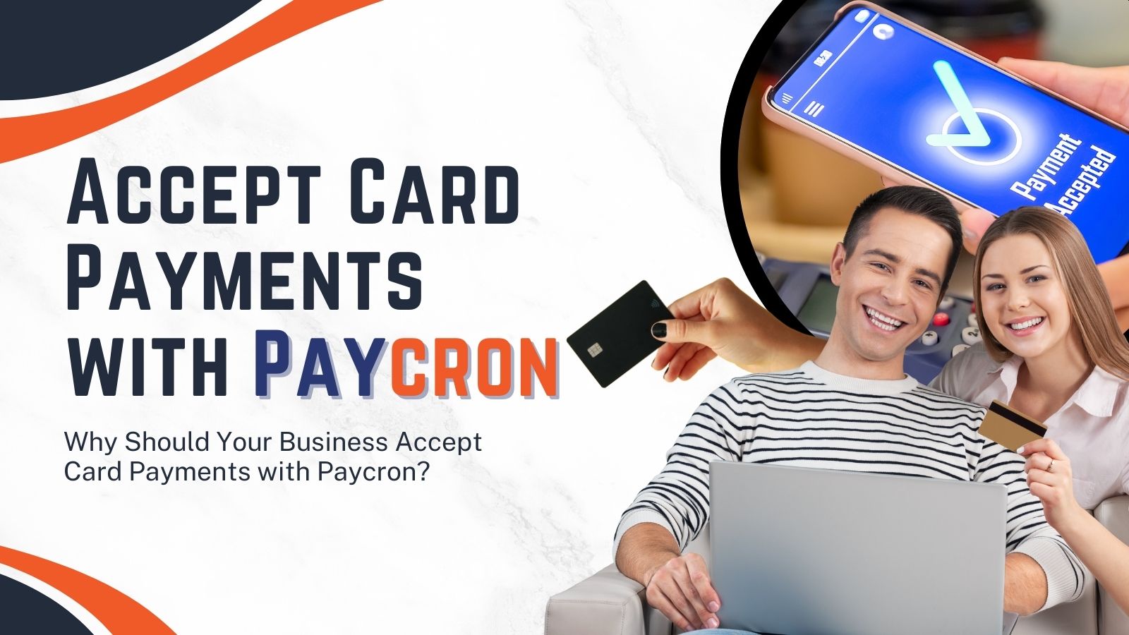 Why Should Your Business Accept Card Payments with Paycron